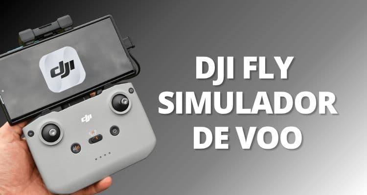 DJIFLY: Guia Completo do App DJI Fly e o Novo Simulador de Drone